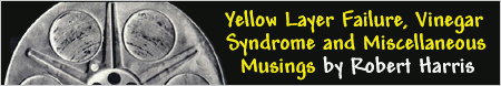 Yellow Layer Failure, Vinegar Syndrome and Miscellaneous Musings by Robert A. Harris