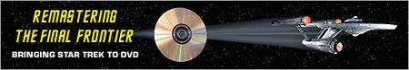 Remastering the Final Frontier - Bringing Star Trek to DVD