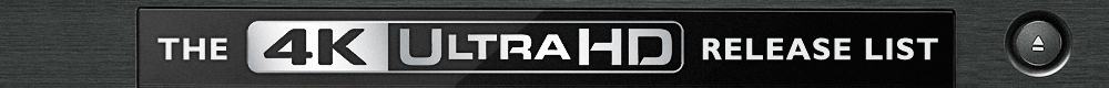 The 4K Ultra HD Release List