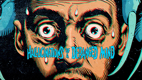 Hallucinations of a Deranged Mind