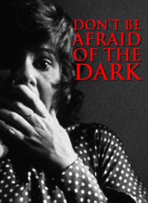 Don't Be Afraid of the Dark in 4K